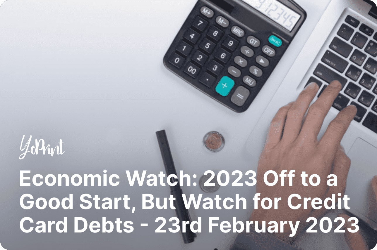 Economic Watch: 2023 Off to a Good Start, But Watch for Credit Card Debts – 23rd February 2023