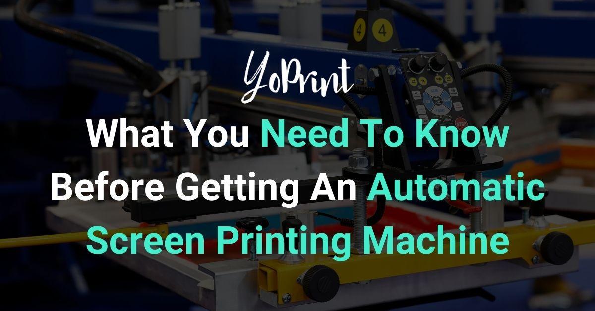 What You Need to Know Before Getting an Automatic Screen Printing Machine