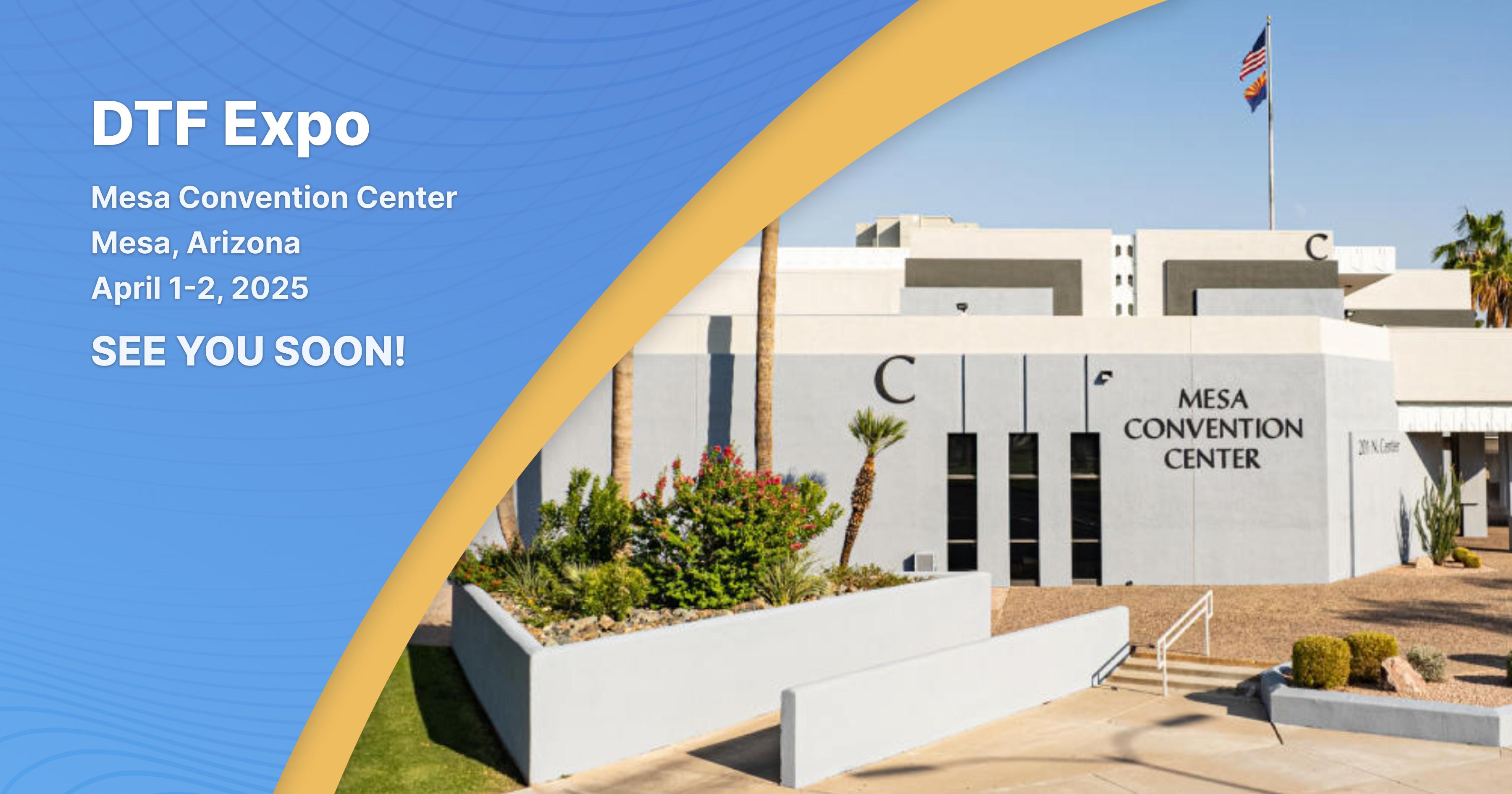 DTF Expo 2025 - Mesa, Arizona