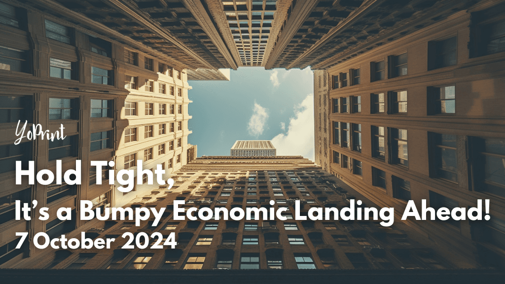 Hold Tight, It’s a Bumpy Economic Landing Ahead!