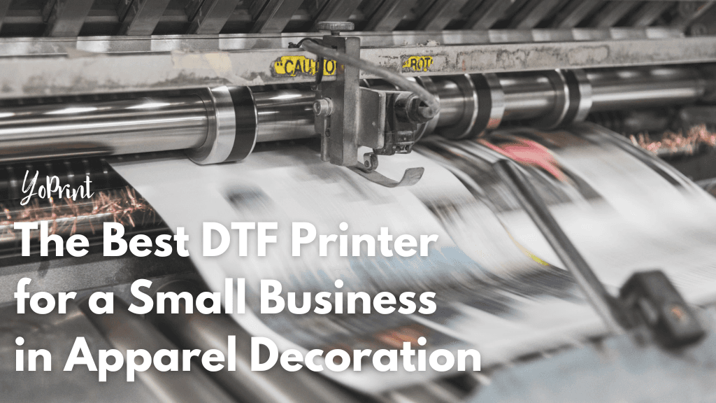 The Best DTF Printer for a Small Business in Apparel Decoration